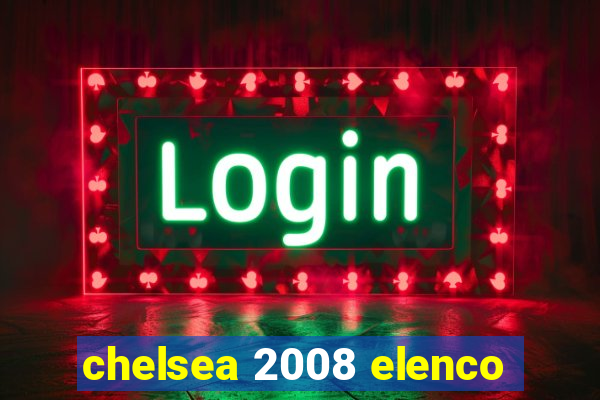 chelsea 2008 elenco